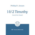 1 & 2 Timothy: Guard the Gospel: 7-Session Bible Study