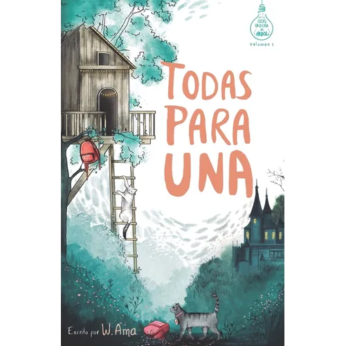 Todas para una (Serie Ideas en la casa del árbol. Volumen 1): Novela infantil-juvenil. Lectura de 8-9 a 11-12 años. Literatura Ficción. Libros para ni