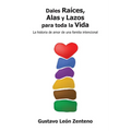 Dales Raíces, Alas y Lazos para Toda la Vida: La Historia de Amor de una Familia Intencional