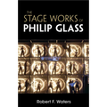The Stage Works of Philip Glass