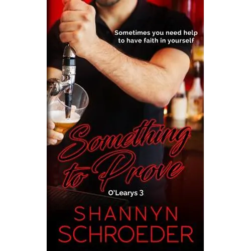Something to Prove: A Rivals-to-Lovers, Opposites Attract, Chicago Irish Family Steamy Contemporary Romance