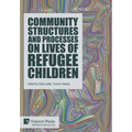 Community Structures and Processes on Lives of Refugee Children
