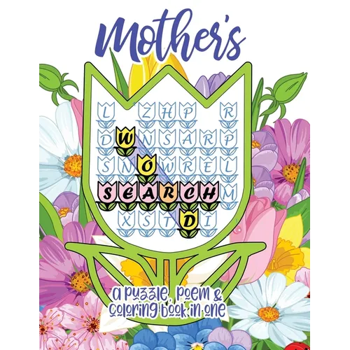 Mother's Word Search: A Puzzle, Poem & Coloring Book in One for Mother's Day, Mom's Birthday, or Any Day