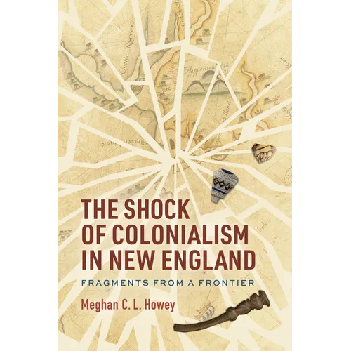 The Shock of Colonialism in New England: Fragments from a Frontier