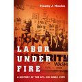 Labor Under Fire: A History of the AFL-CIO Since 1979