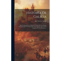 Historia De Galicia: Que Comprende Los Orígenes Y Estado De Los Pueblos Septentrionales Y Occidentales De La España Antes De Su Conquista P