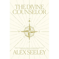 The Divine Counselor: Renew Your Mind, Heal Your Soul, and Discover Your Purpose Through the Guidance of the Holy Spirit