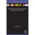India and the Changing Geopolitics of Oil