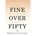 Fine Over Fifty: Empowering You to Embrace Aging with Confidence and Resilience Finding Strength, Faith, and Joy in Every Season of Life