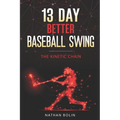 13 Day Better Baseball Swing: The Kinetic Chain
