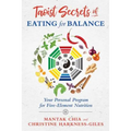 Taoist Secrets of Eating for Balance: Your Personal Program for Five-Element Nutrition