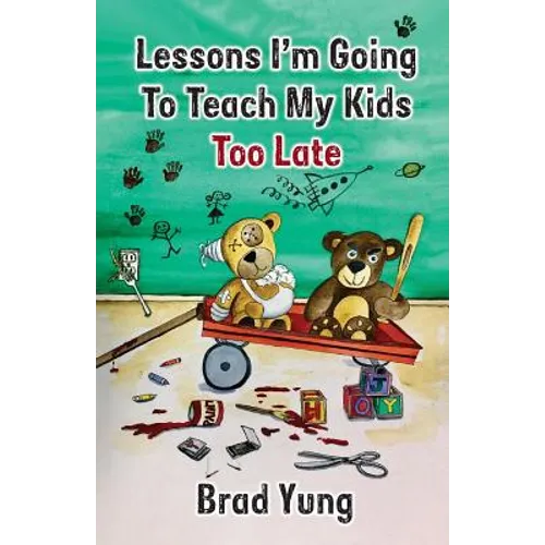 Lessons I'm Going To Teach My Kids Too Late