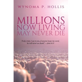 Millions Now Living May Never Die