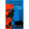Late Soviet Culture from Perestroika to Novostroika