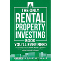 The Only Rental Property Investing Book You'll Ever Need: The Ultimate Guide to Finding, Buying & Managing Rental Properties Using Long & Short-Term R