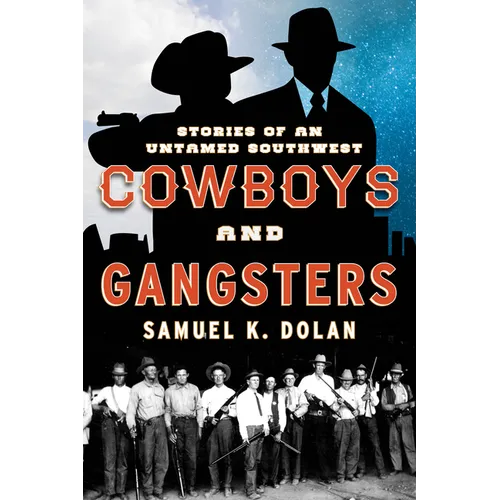 Cowboys and Gangsters: Stories of an Untamed Southwest