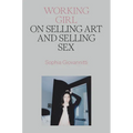 Working Girl: On Selling Art and Selling Sex