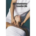 Anti Inflammatory Essential Oils: Ridding Inflmammation with Aromatherapy. How to use essential oils to relieve inflammation and heal pain