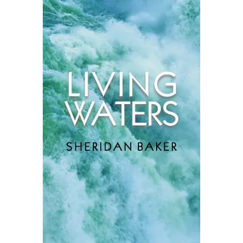 Living Waters: Being Bible Expositions and Addresses Given at Different Camp-Meetings and to Ministers and Christian Workers on Various Other Occasion