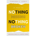 31 Days to Nothing Missing, Nothing Broken: Obtaining Peace in a Chaotic World