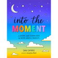 Into the Moment: A Journal and Coloring Book to Inspire Mindful Creativity