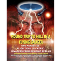 Round Trip To Hell In A Flying Saucer: UFO Parasites - Alien Soul Suckers - Invaders From Demonic Realms