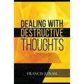 Dealing With Destructive Thoughts: How To Deal With Negative Thoughts And Emotions