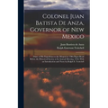 Colonel Juan Batista de Anza, Governor of New Mexico; Diary of his Expedition to the Moquis in 1780; Paper Read Before the Historical Society at its A