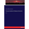 The secret Societies of all Ages and Countries: Vol. I