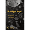 How I got Here: Escape and Unraveling