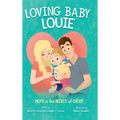 Loving Baby Louie: Hope in the Midst of Grief