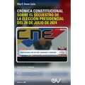 Crónica Constitucional Sobre El Secuestro de la Elección Presidencial del 28 de Julio de 2024