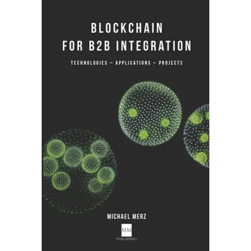 Blockchain for B2B Integration: Technologies, Applications and Projects