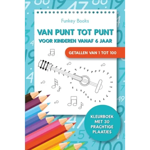 Van punt tot punt voor kinderen vanaf 6 jaar - Getallen van 1 tot 100: Kleurboek met 30 prachtige plaatjes