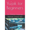 Yu'pik for Beginners: An Alaskan Language