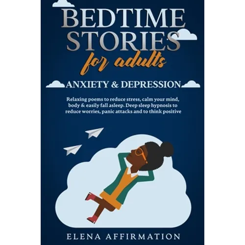 Bedtime Stories for Adults Anxiety & Depression: Relaxing Poems to Reduce Stress, Calm your Mind, Body & Easily Fall Asleep. Deep Sleep Hypnosis to Re