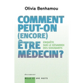 Comment peut-on (encore) être médecin ? Enquête sur le désarroi des soignants