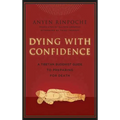Dying with Confidence: A Tibetan Buddhist Guide to Preparing for Death