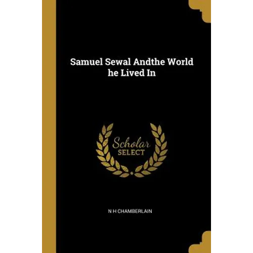 Samuel Sewal Andthe World he Lived In
