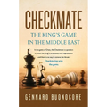 Checkmate: The King's Game in the Middle East