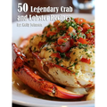 50 Legendary Crab and Lobster Recipes