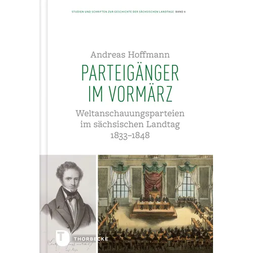 Parteiganger Im Vormarz: Weltanschauungsparteien Im Sachsischen Landtag 1833-1848