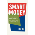 Smart Money: What Is It.... Where to Find It.... and How to Make Money with It