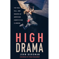 High Drama: The Rise, Fall, and Rebirth of American Competition Climbing