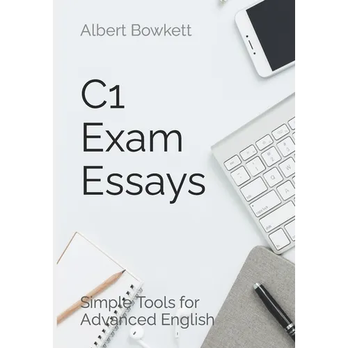 C1 Exam Essays: Simple Tools for Advanced English