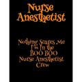 Nurse Anesthetist: Nothing Scares Me I'm In the BOO BOO Nurse Anesthetist Crew