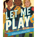 Let Me Play: The Story of Title IX: The Law That Changed the Future of Girls in America