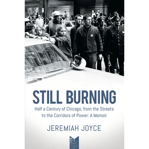 Still Burning: Half a Century of Chicago, from the Streets to the Corridors of Power; A Memoir (Copy)