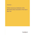 Fiftieth Anniversary Celebration of the Mercantile Library Association of the City of New York