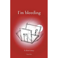 I'm bleeding
